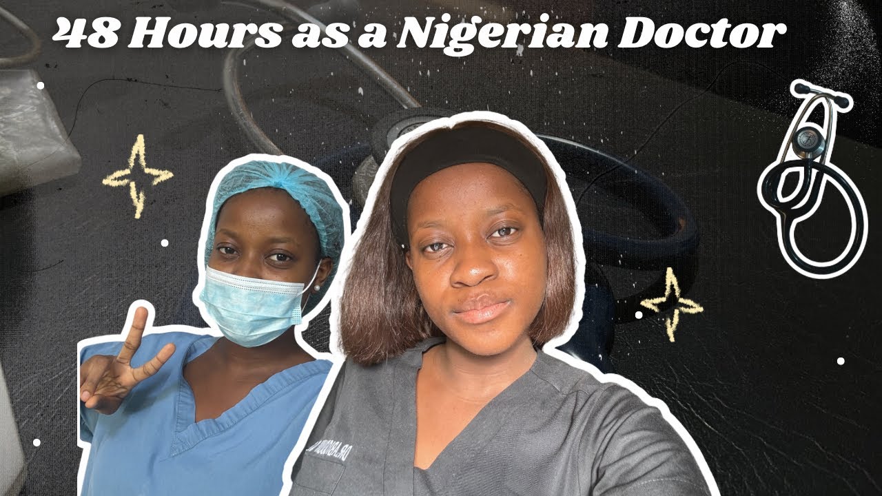 48 Hours as a Nigerian Doctor 👩‍⚕️🩺