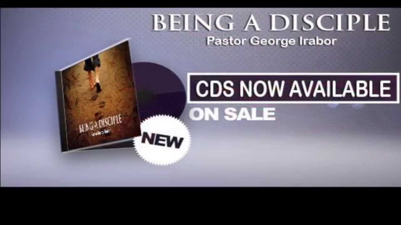 Being A Disciple - Pastor George Irabor