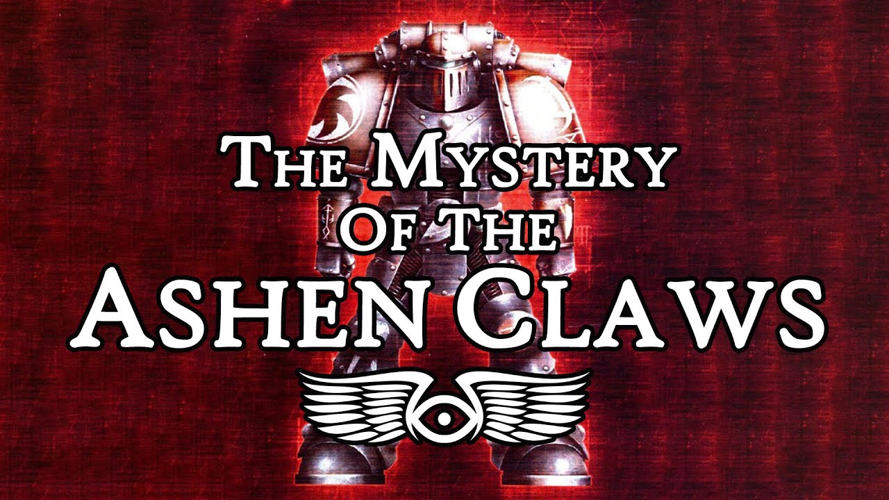 The Mystery of the Ashen Claws (Warhammer 40,000 & Horus Heresy Lore)