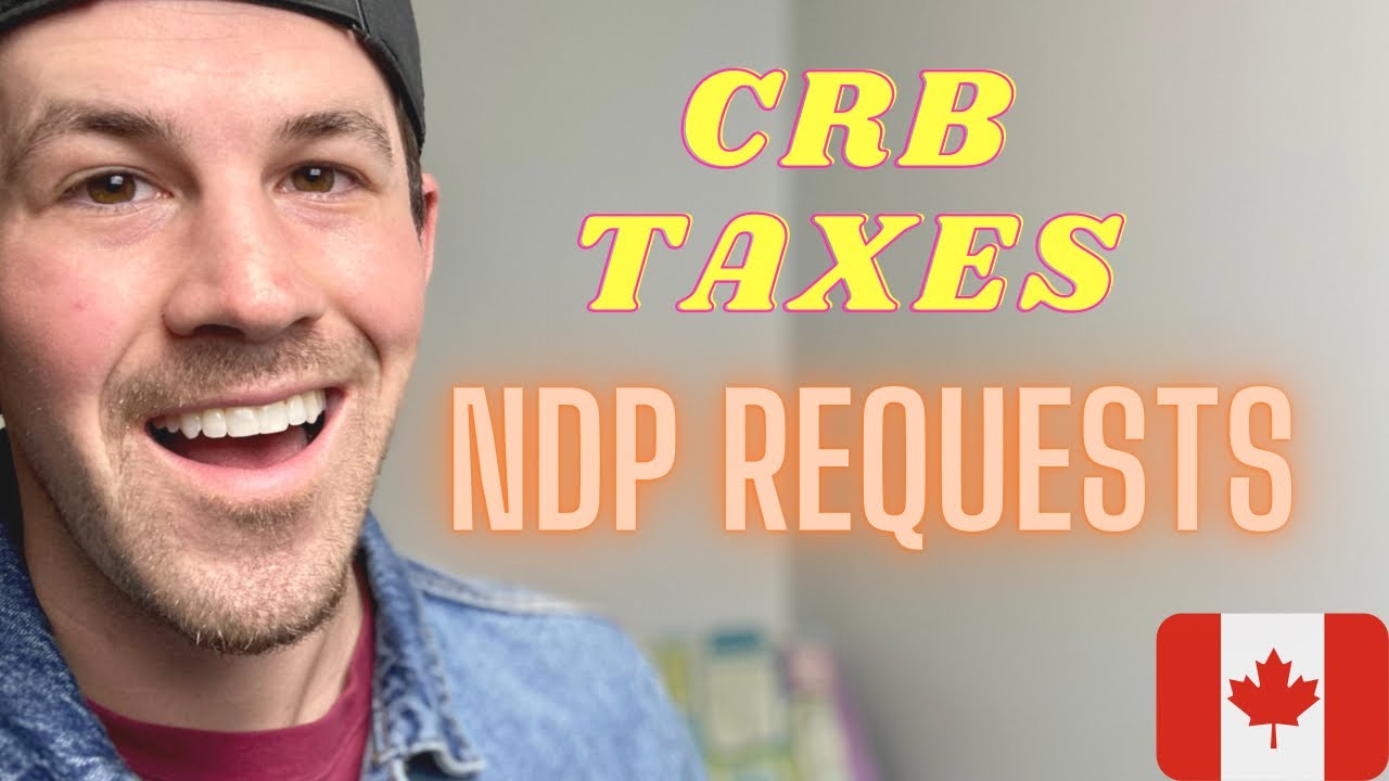 NDP requesting more CRB! | CRB TAXES | CRB UPDATE