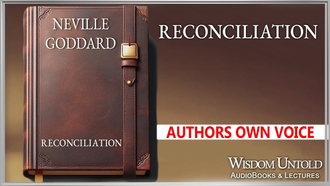 Neville Goddard - Reconciliation - Full Audio Lecture