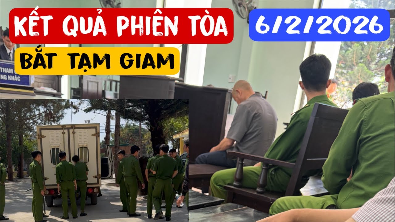Cập Nhật tình hình phiên tòa hôm nay 6/2 /2026 kết quả