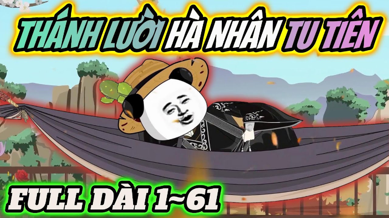 Full 1~61 | Thánh lười hà nhân tu tiên | HÀ NHÂN TU TIÊN | PANDA vietsub