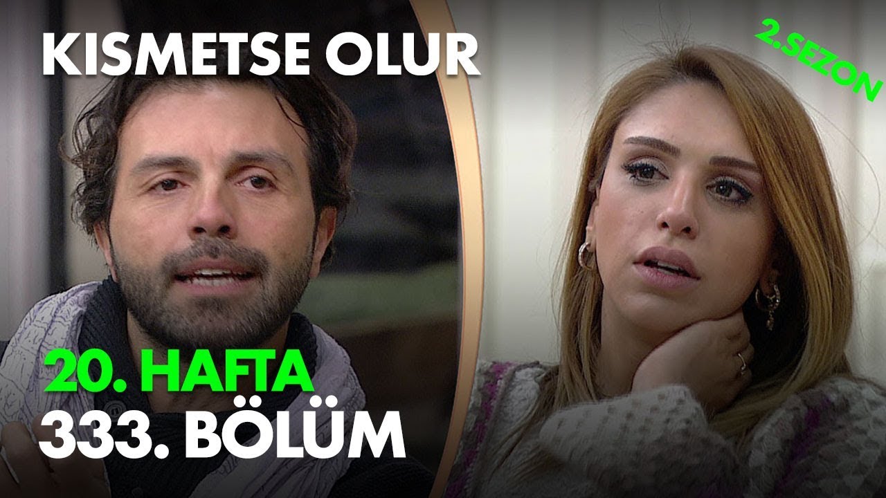 Kısmetse Olur 20. Hafta 333. Bölüm - Full Bölüm