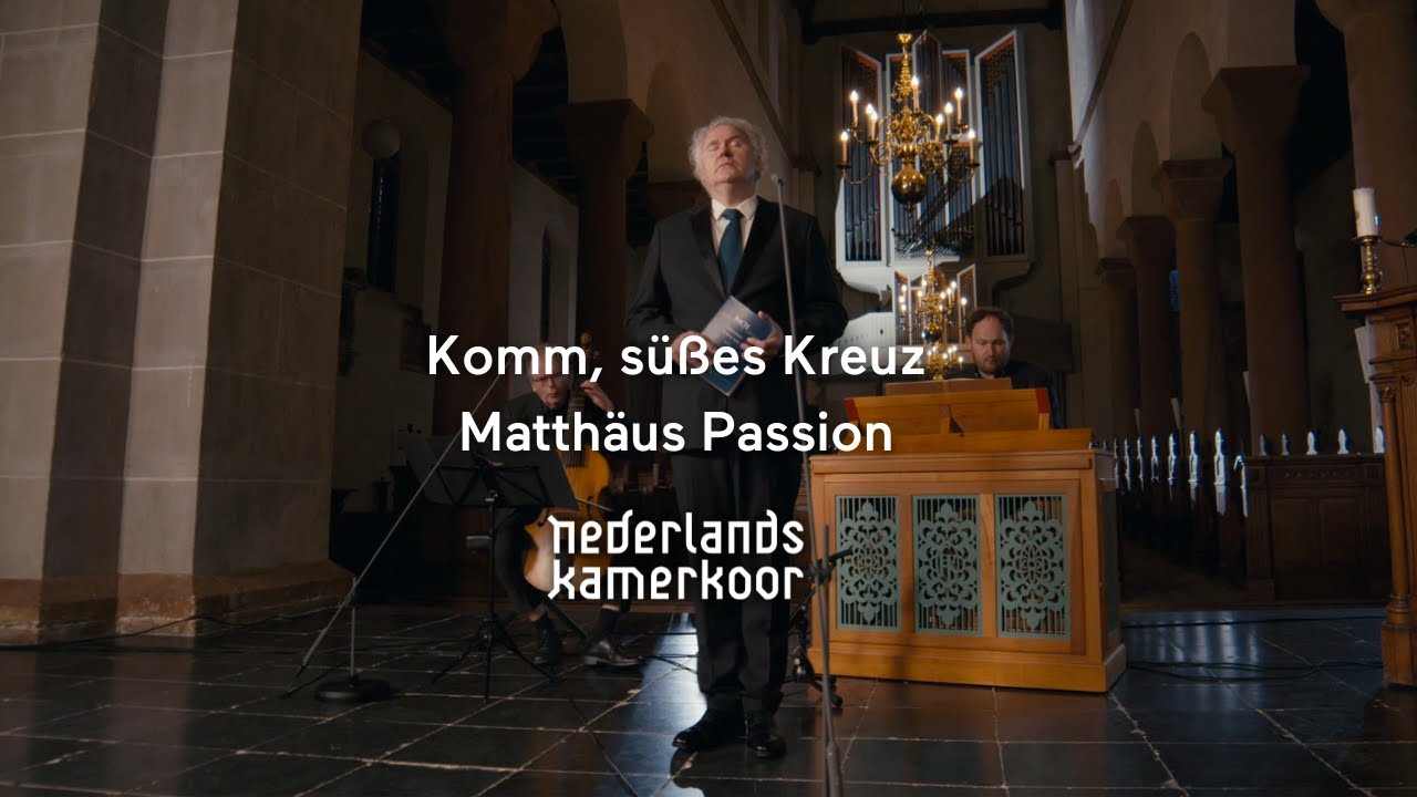 Komm, süßes Kreuz - Matthäus Passion, JS Bach - Nederlands Kamerkoor