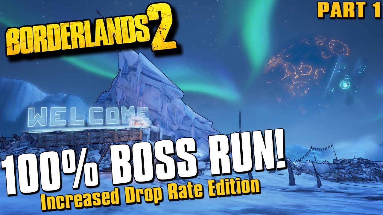 Borderlands 2 100% Boss Run! Increased Legendary Drop Rates! [Episode 1]
