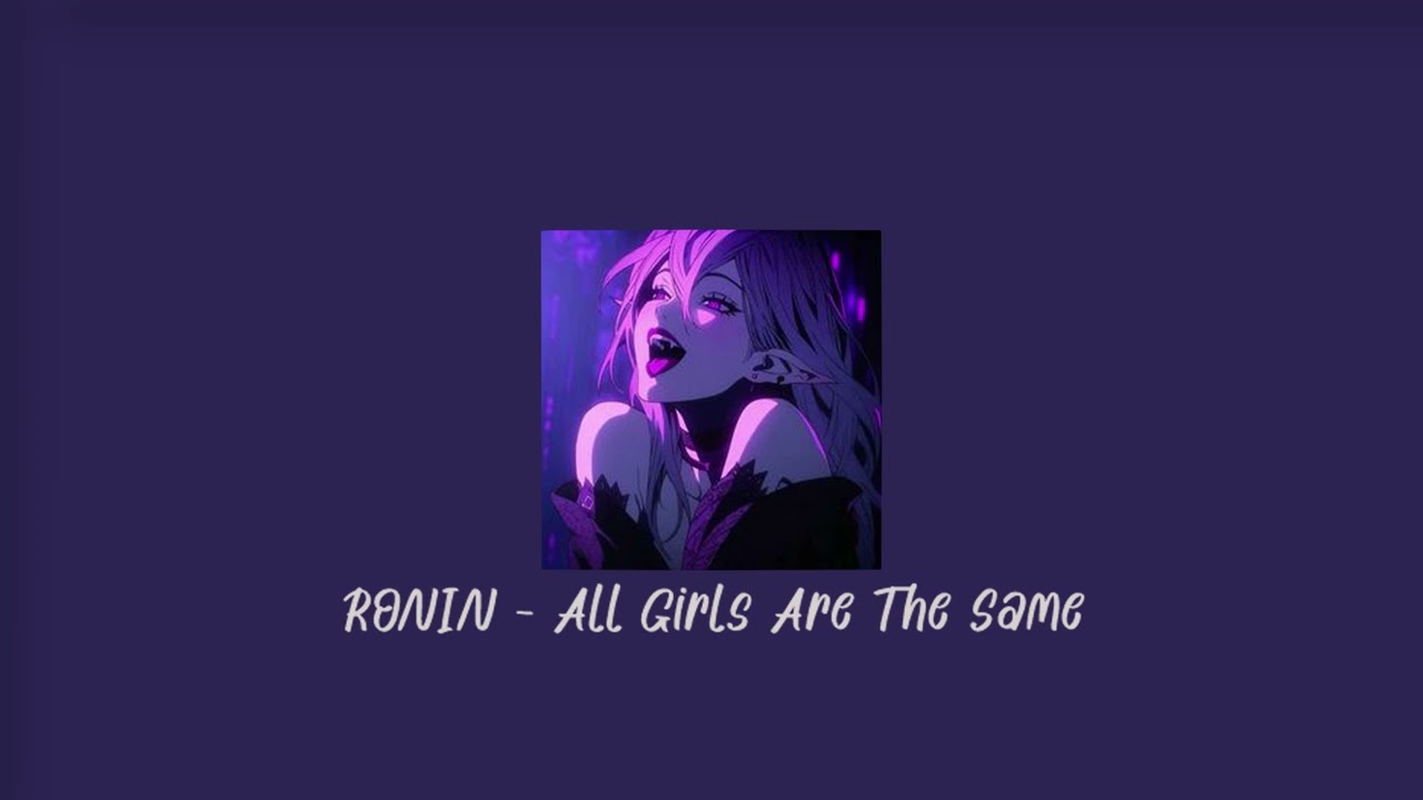 RONIN - All Girls Are The Same (Slowed + Reverb)