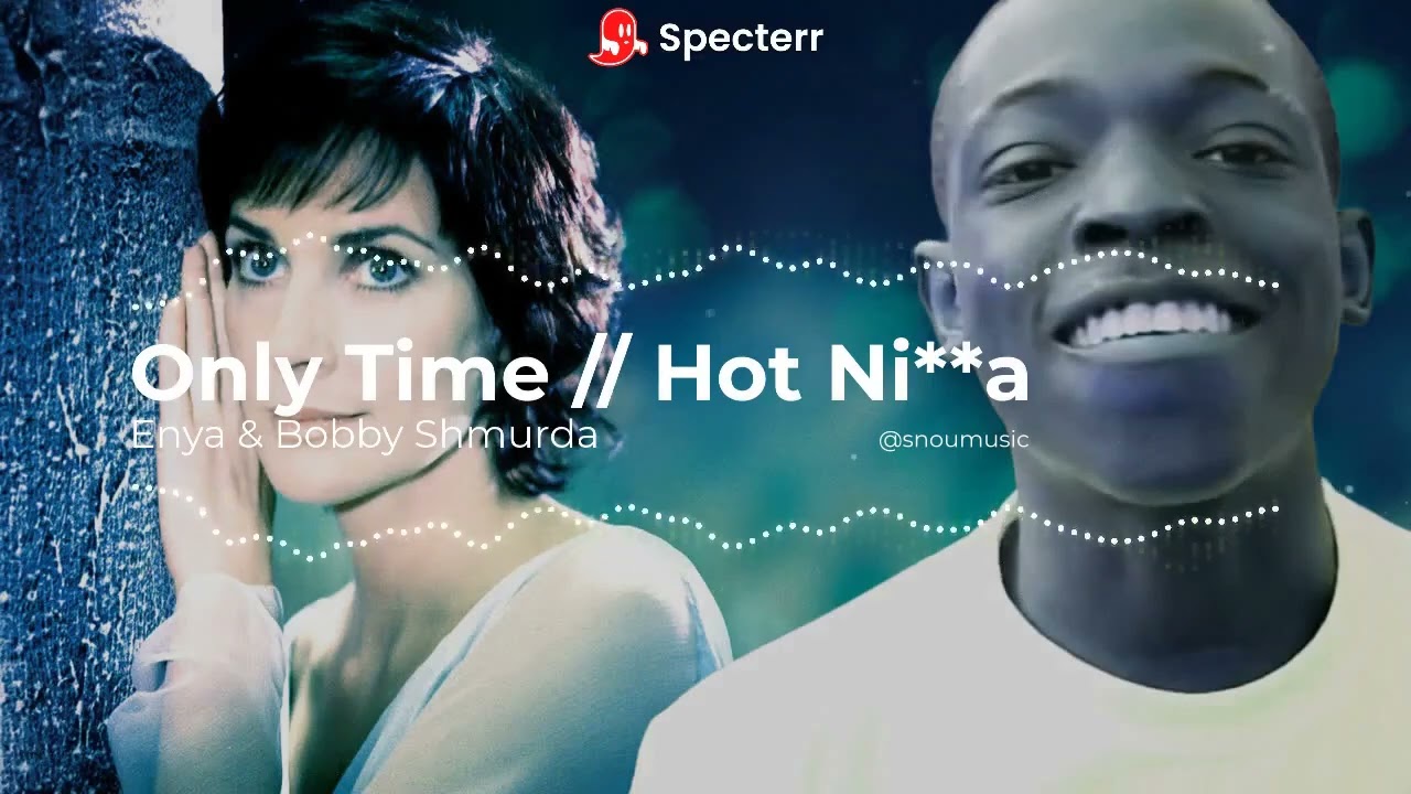Only Time + Hot Ni**a Mashup