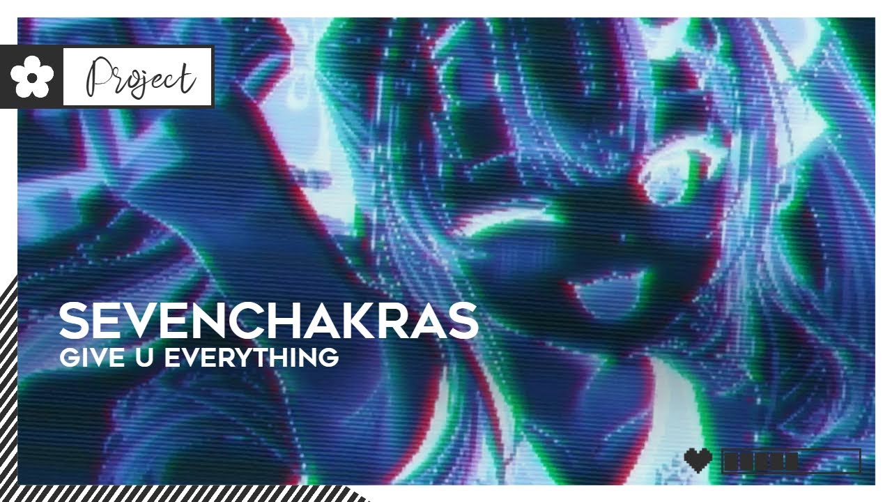 SevenChakras - Give U Everything | 