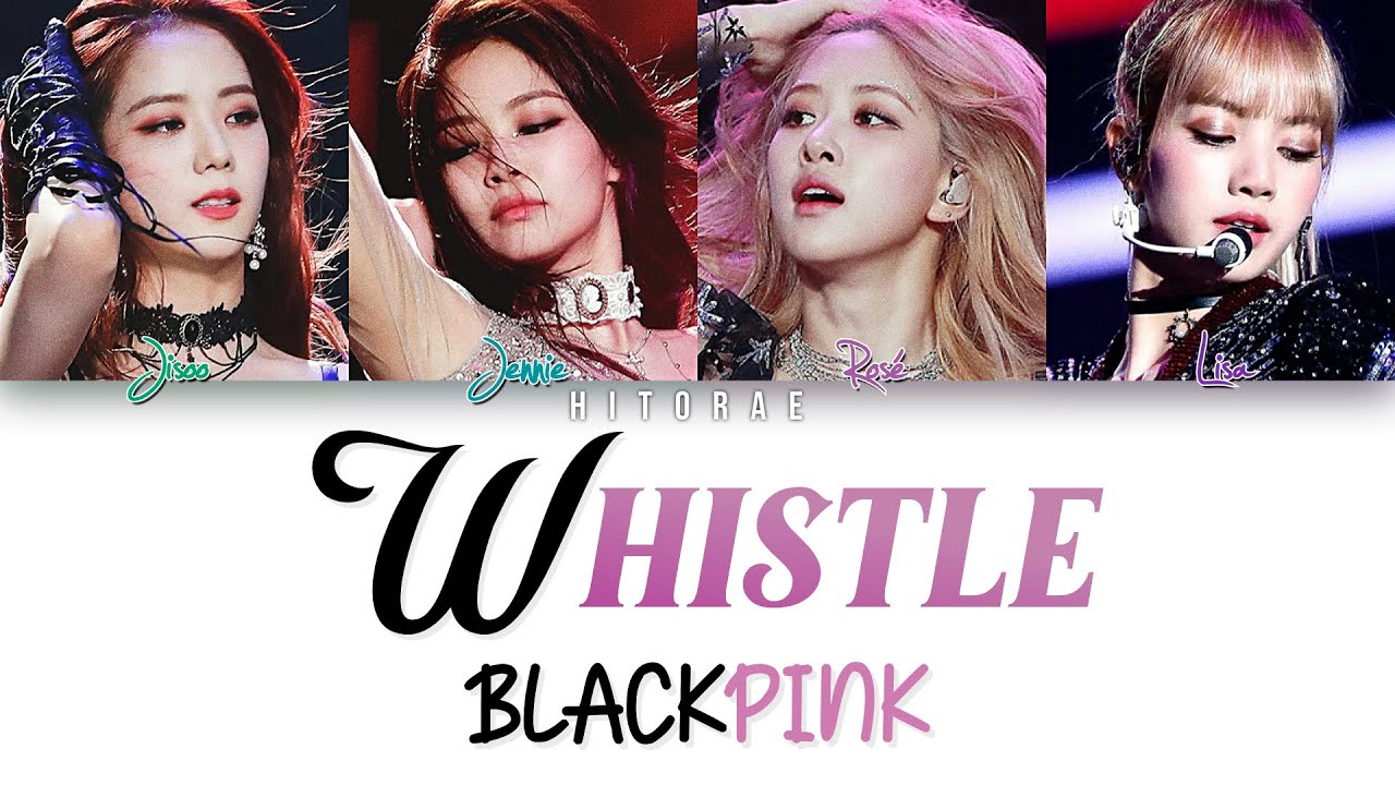 BLACKPINK – WHISTLE (휘파람) Color Coded Lyrics HAN/ROM/ENG