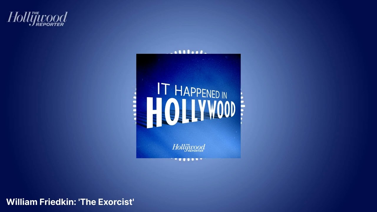 William Friedkin: 'The Exorcist' | It Happened In Hollywood
