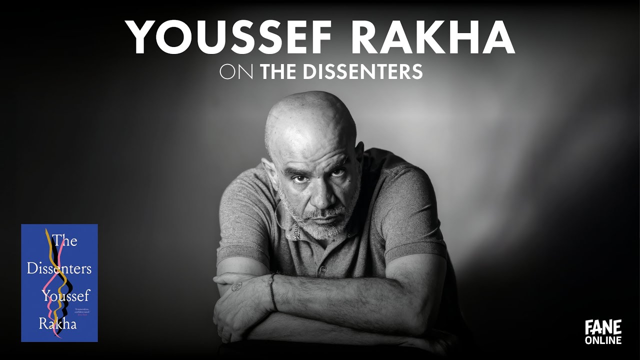 Youssef Rakha | The Dissenters (FULL EVENT) | Fane