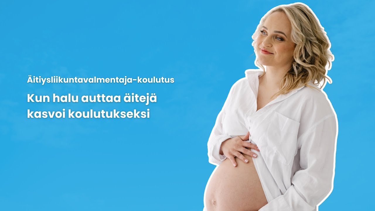 Kun halu auttaa äitejä kasvoi koulutukseksi - Äitiysliikuntavalmentaja-koulutus