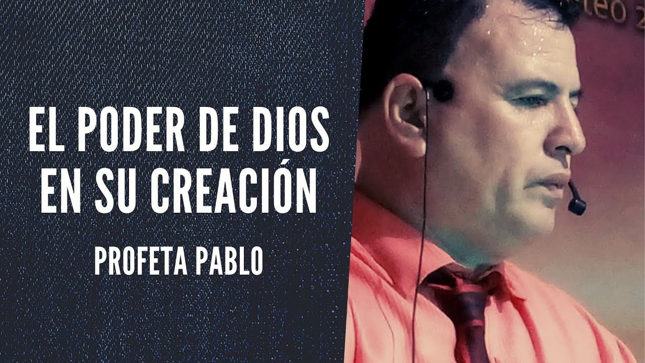 El Poder de Dios en su Creaci&oacute;n | Profeta Pablo