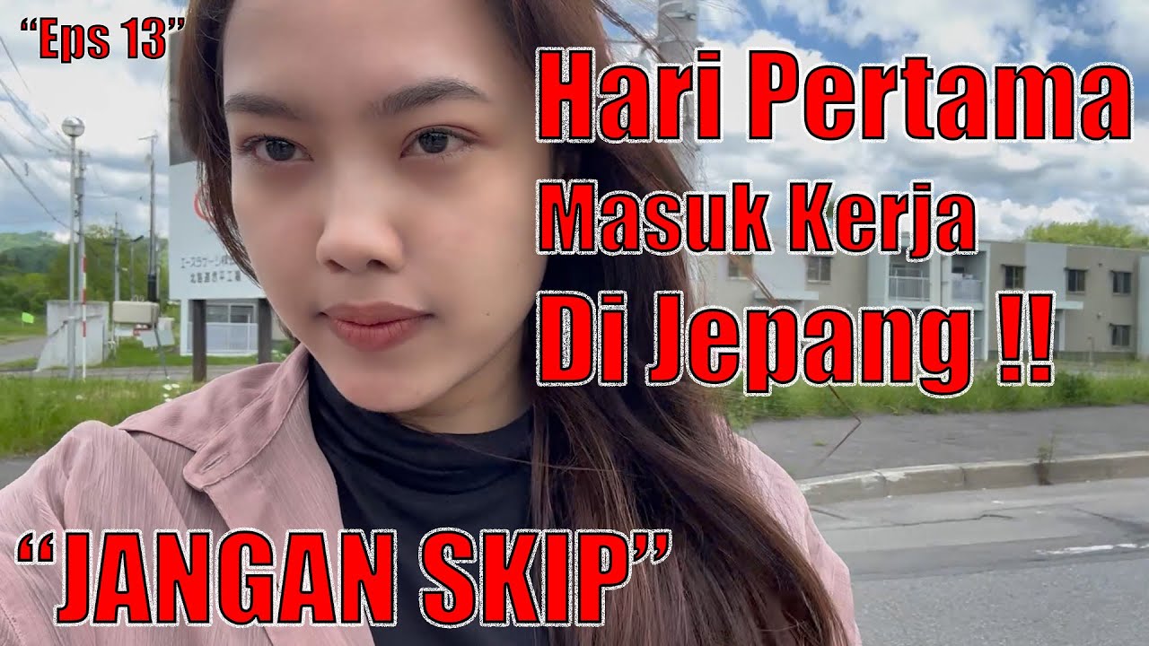 Hari Pertama Masuk Kerja Di Jepang | Jangan Skip Vidionya | Eps13
