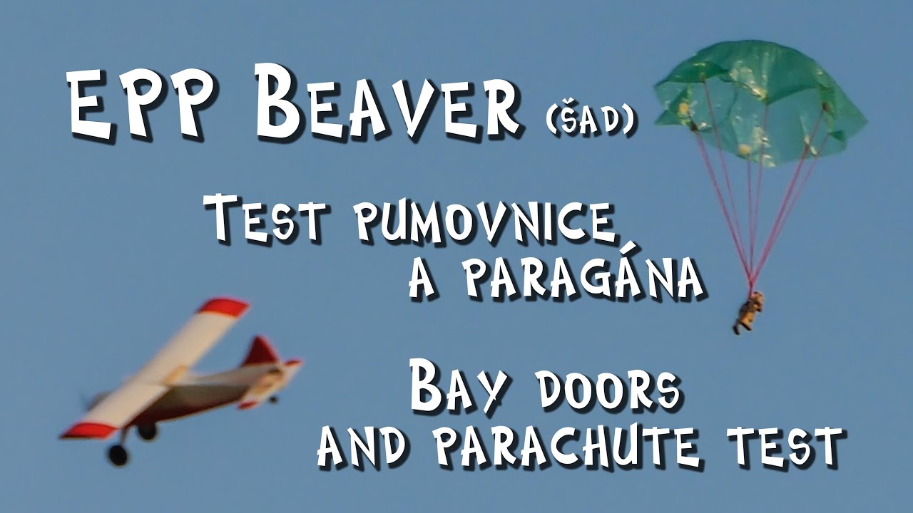 EPP Beaver (ŠAD) - Test pumovnice a paragána / Bay doors and parachute test