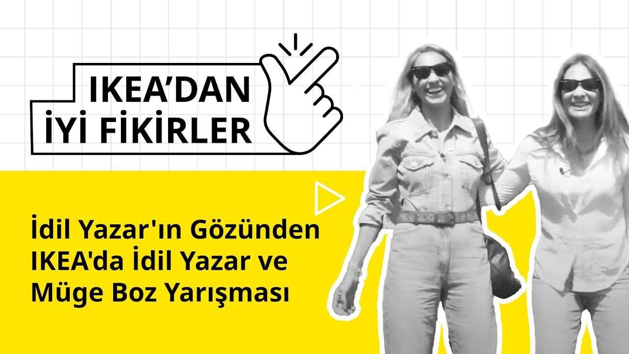 İdil Yazar'ın Gözünden IKEA'da İdil Yazar ve Müge Boz Yarışması