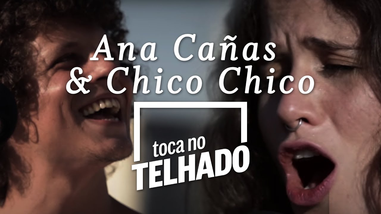 Chico Chico e Ana Cañas | TOCA NO TELHADO | 'Mal secreto'