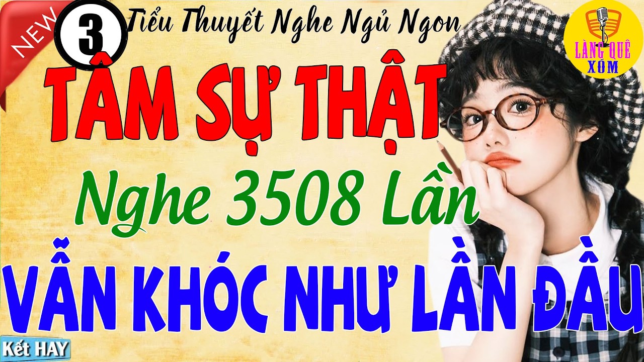 Kể Chuyện Tâm Sự Thật - Nghe 3508 Lần Vẫn Khóc - Chuyện Đêm Khuya khiến Triệu Người Ngủ Ngon(P3)