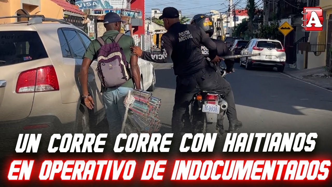 ¡QUE CORRE CORRE¡ OPERATIVO CONTRA HAITIANOS INDOCUMENTADOS EN SFM