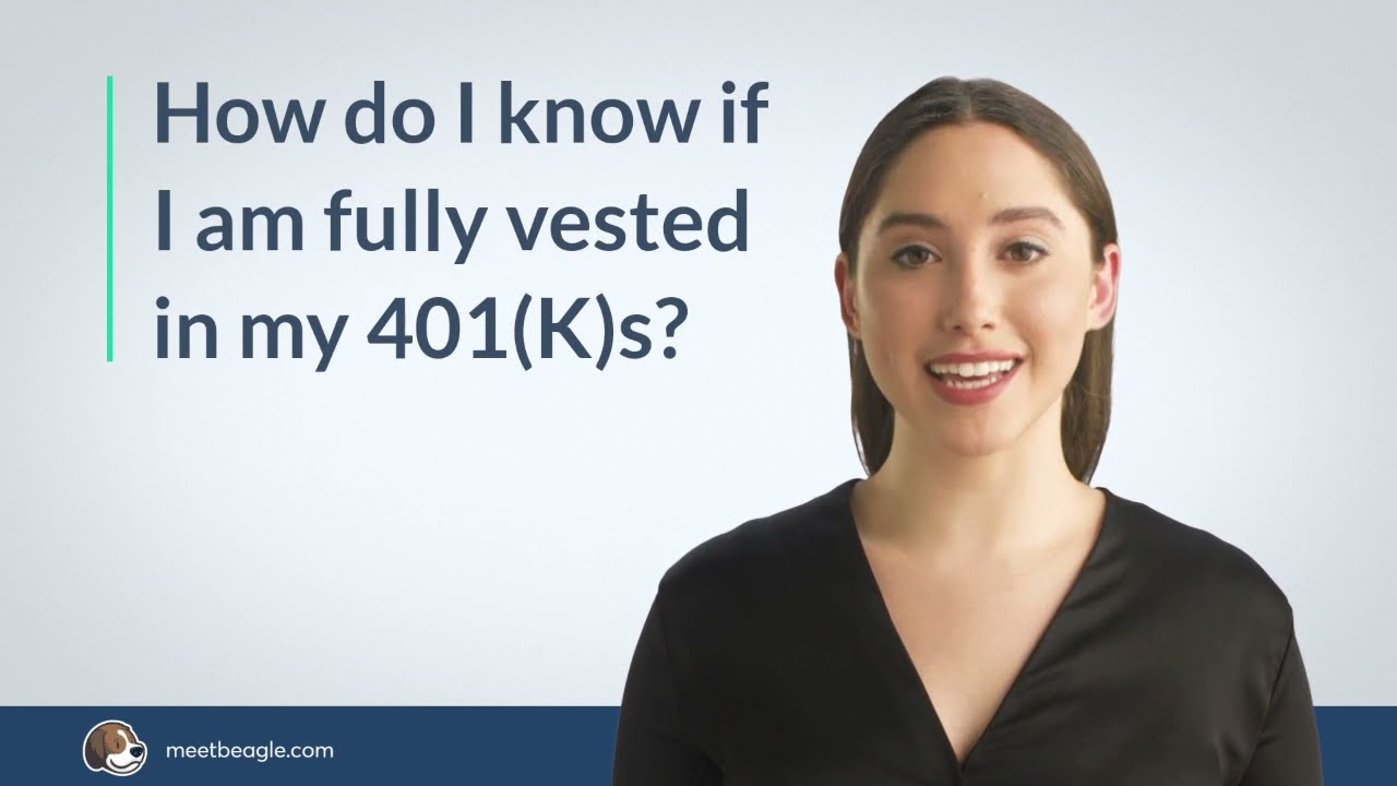 How do I know if I am fully vested in my 401(K)s?