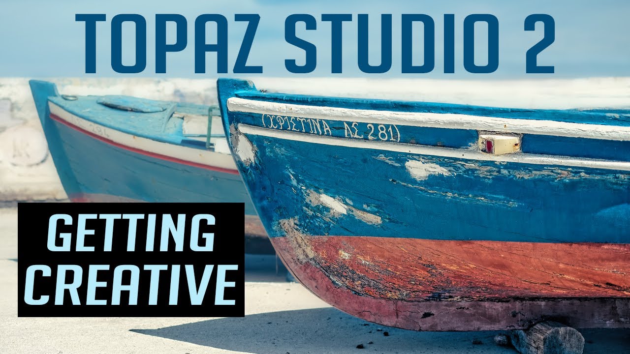 TOPAZ STUDIO 2 TUTORIAL: GETTING CREATIVE