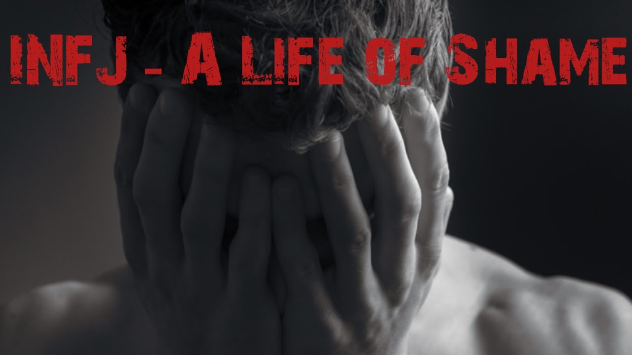 INFJ - A Life of Shame 😔
