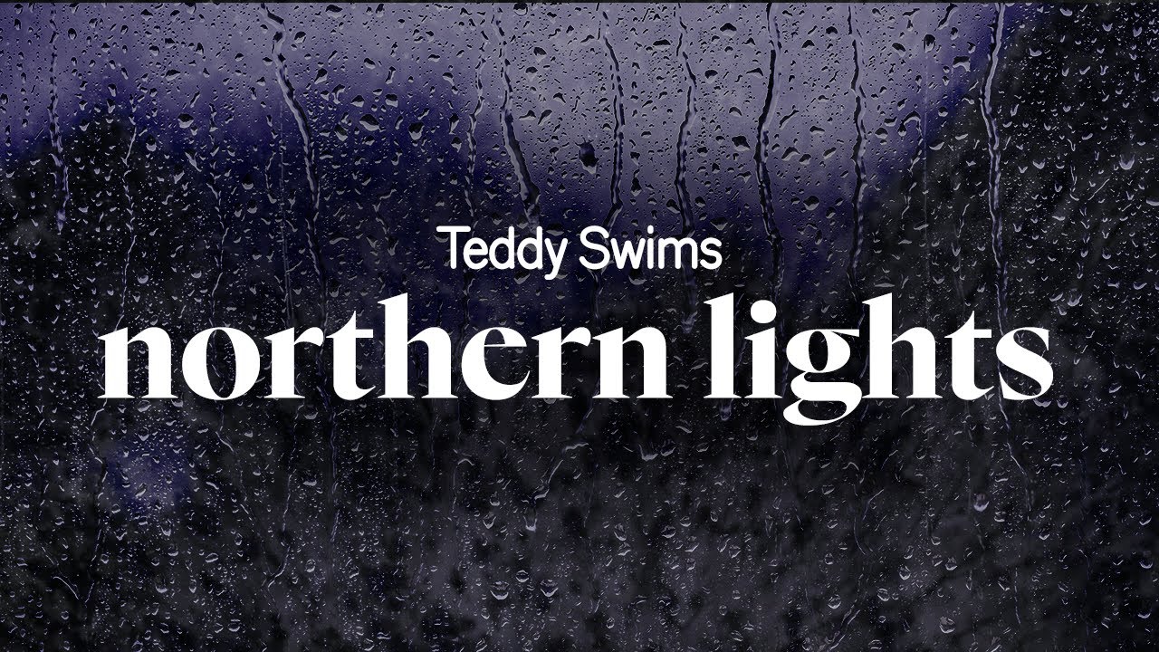 teddy swims - northern lights (lyrics)