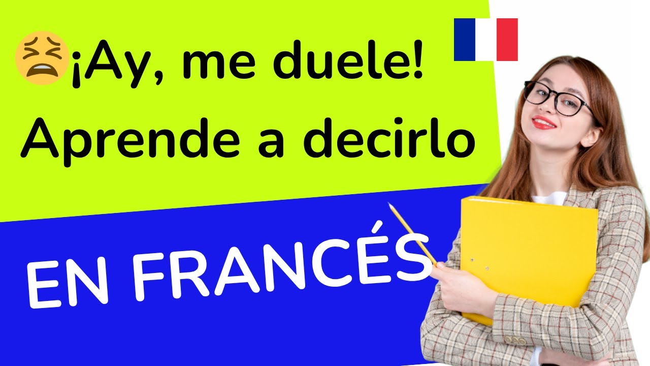 APRENDER FRANCÉS DESDE CERO PARA PRINCIPIANTES | APRENDER A DICER ME DUELE EN FRANCÉS | CURSO 14