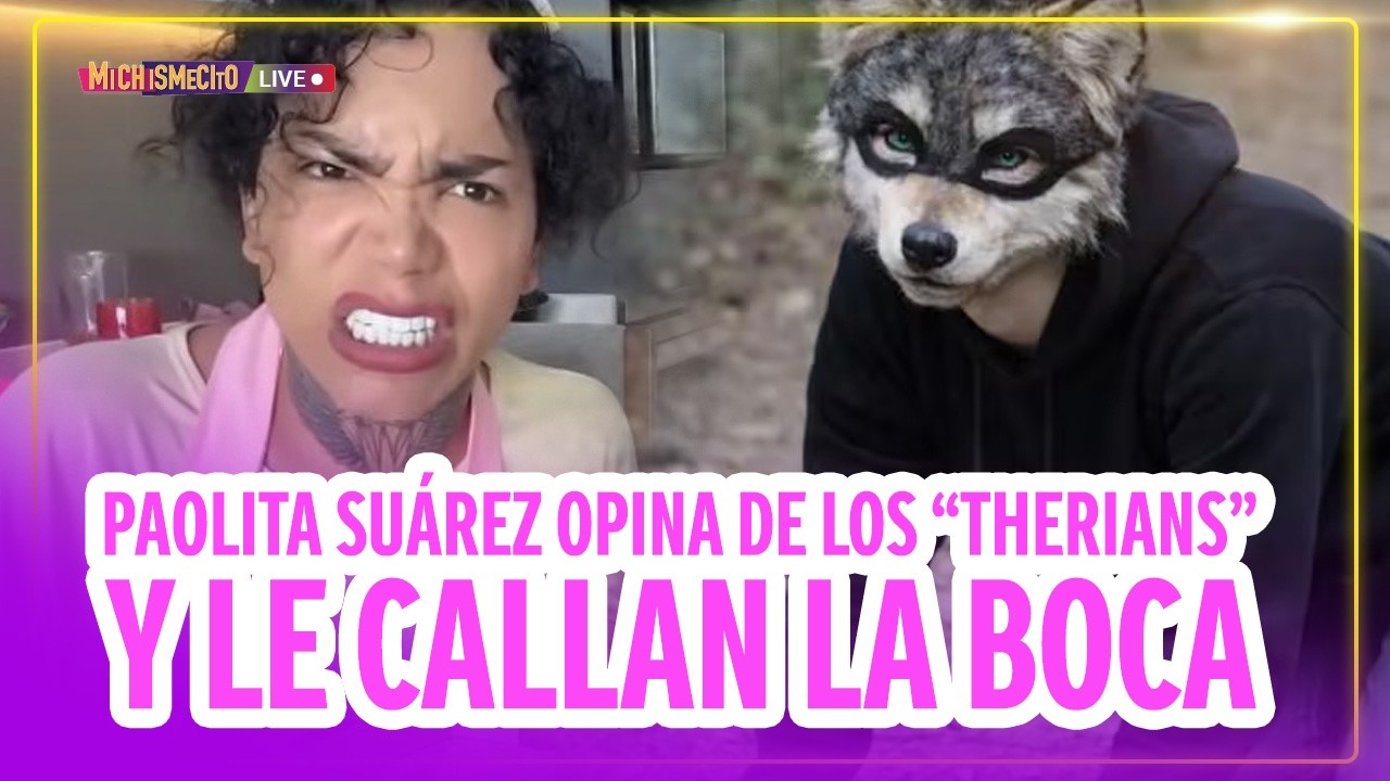 Paolita Suárez opina de los “Therians” y le callan la boca / MICHISMECITO