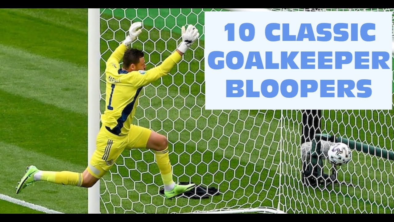 10 CLASSIC GOALKEEPER FUNNY BLOOPERS - FOOTBALL HOWLERS - SOCCER MISTAKES