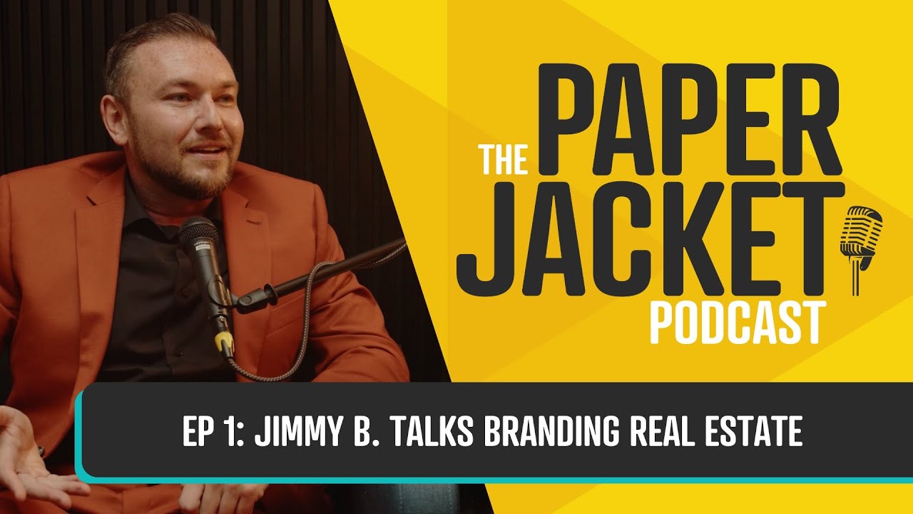 Jimmy B. Talks Branding Real Estate | The Paper Jacket Podcast
