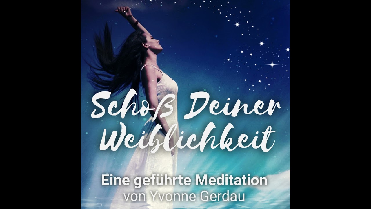 Schoß Deiner Weiblichkeit: Der heilige Raum in Dir - Eine geführte Meditation