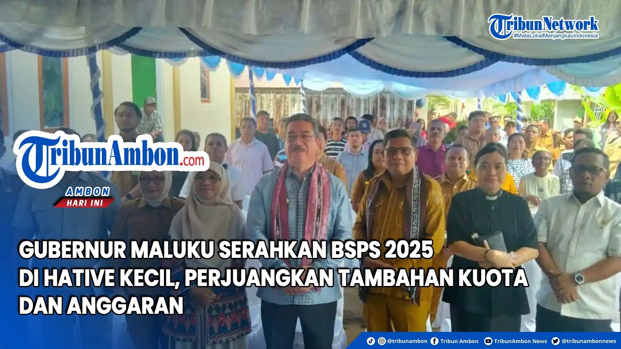 Gubernur Maluku Serahkan BSPS 2025 di Hative Kecil, Perjuangkan Tambahan Kuota dan Anggaran