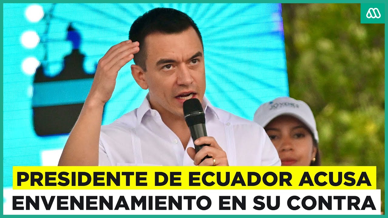 Presidente de Ecuador denuncia que intentaron envenenarlo