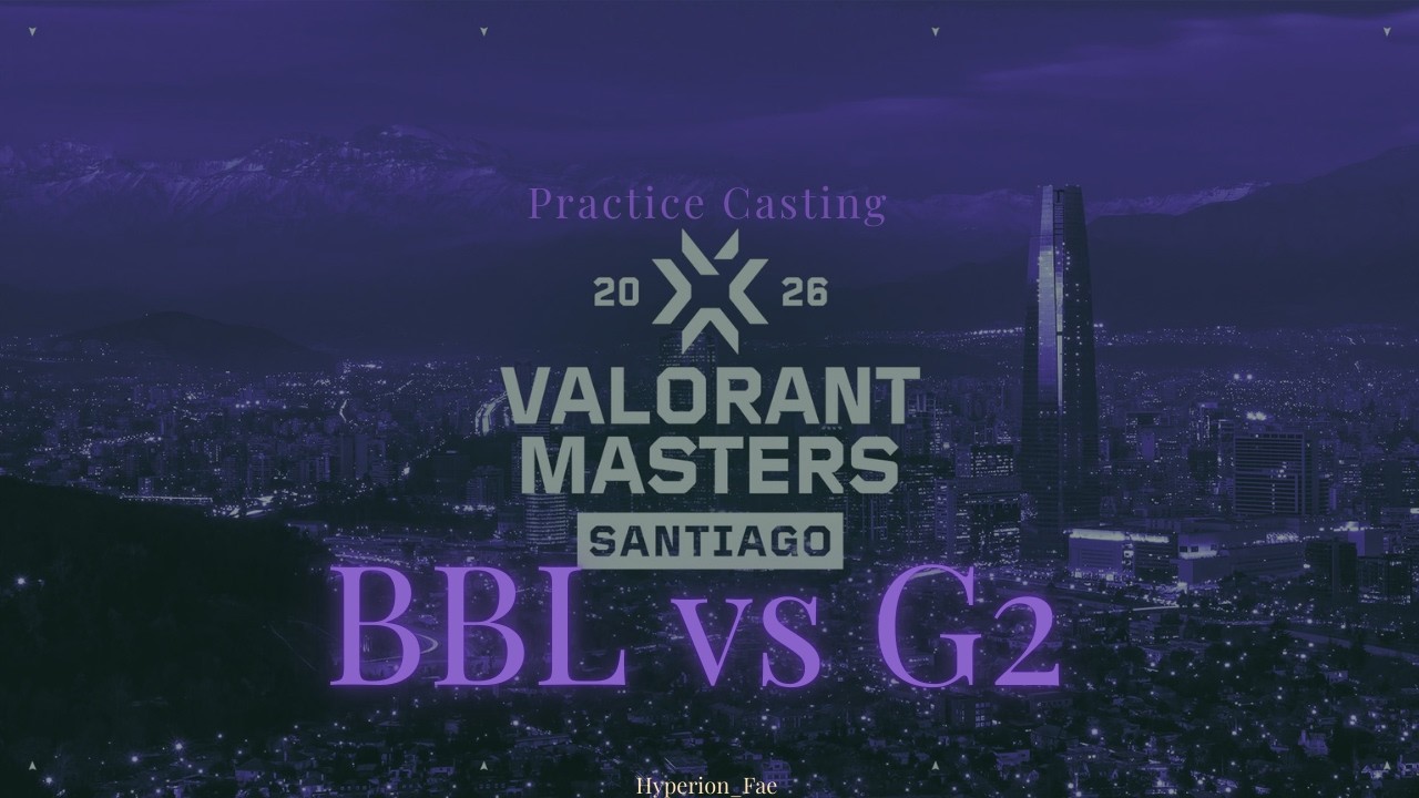 [Practice Casting] BBL vs G2 Valorant Masters Santiago 2026—(Lower Bracket Live) #casting #valorant