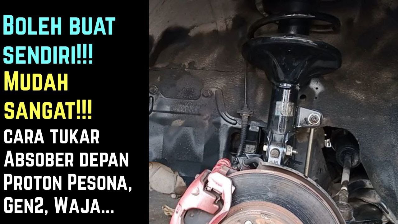 Cara tukar Absober depan Proton Pesona,Waja,Gen2.Front Absober replacement.
