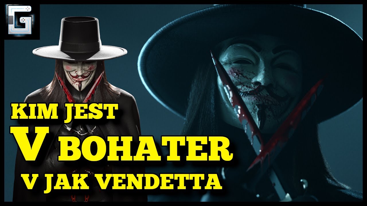 Kim jest V Bohater V jak Vendetta?