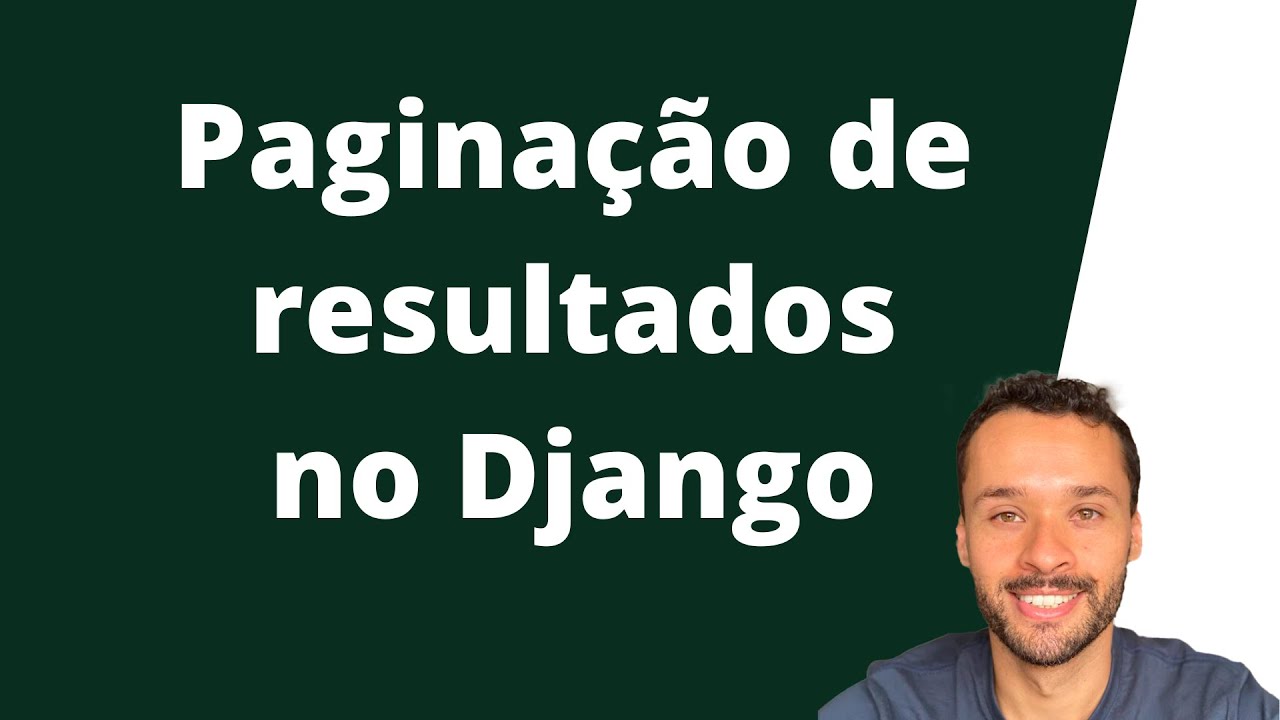 Praticamente tudo que você precisa saber para fazer paginação no Django