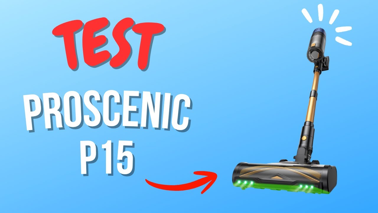 Proscenic P15 : Test et Avis Complet - Tout ce qu’on ne vous dit pas !
