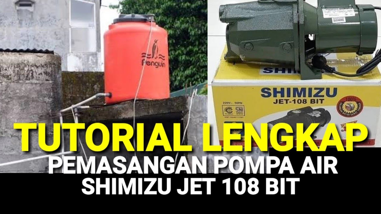 Cara pemasangan pompa air shimizu jet 108 bit ke toren