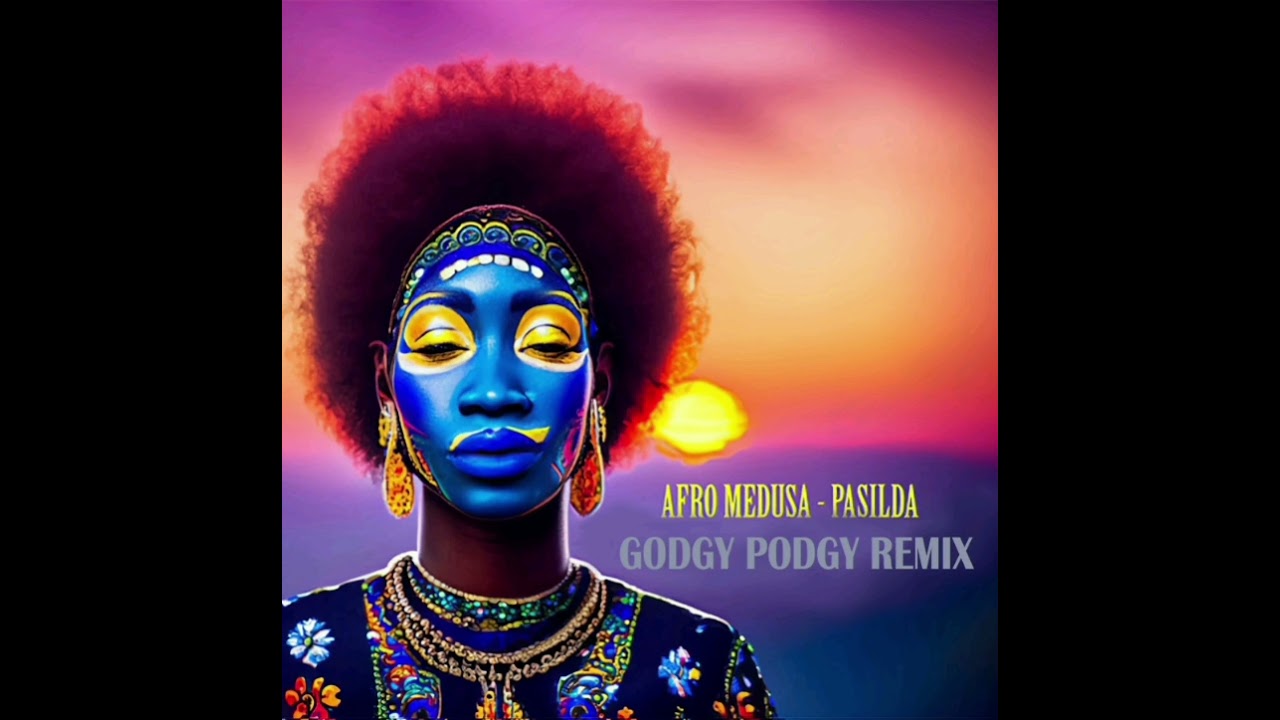 Afro Medusa - Pasilda (Godgy Podgy remix)