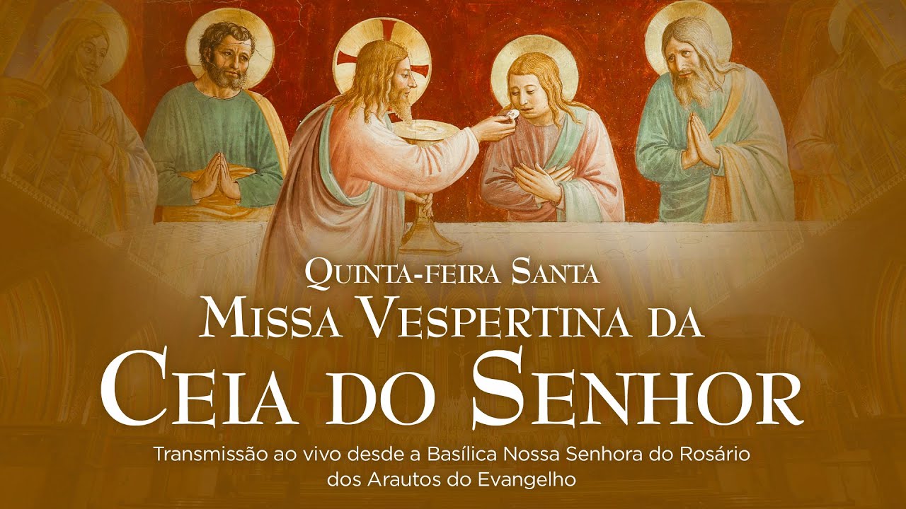 Quinta-feira Santa - CEIA DO SENHOR - Missa Ao Vivo