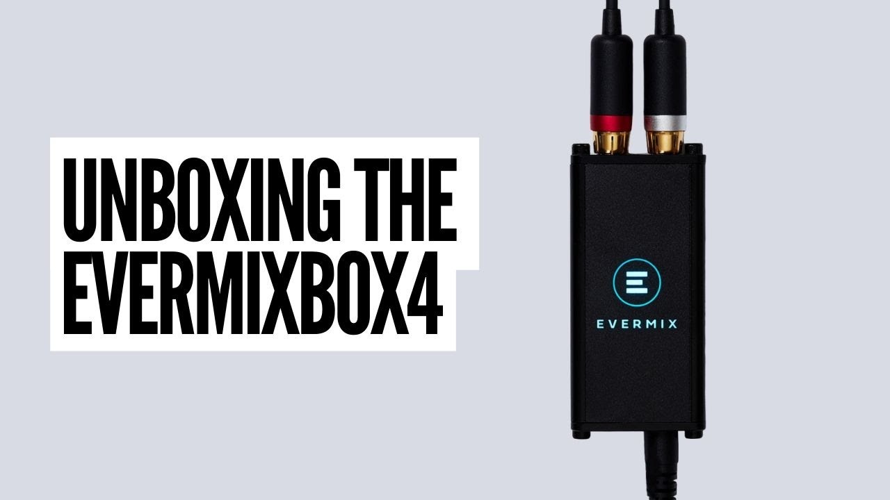 Unboxing the Evermix Mix 4 (EvermixBox 4)
