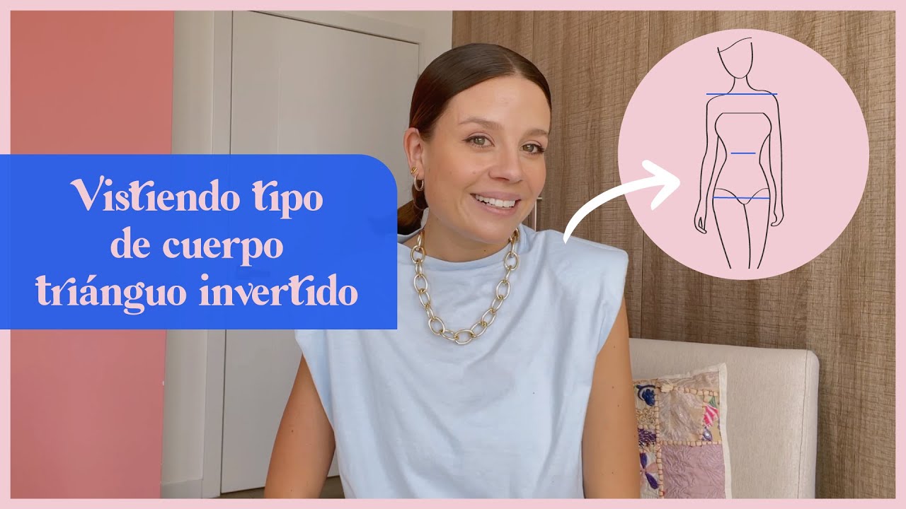 VISTIENDO TIPO DE CUERPO TRIÁNGULO INVERTIDO + HOMBROS ANCHOS