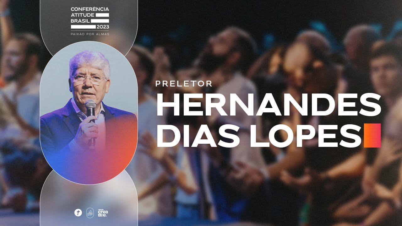 HERNANDES DIAS LOPES | CONF. ATITUDE BRASIL 2023