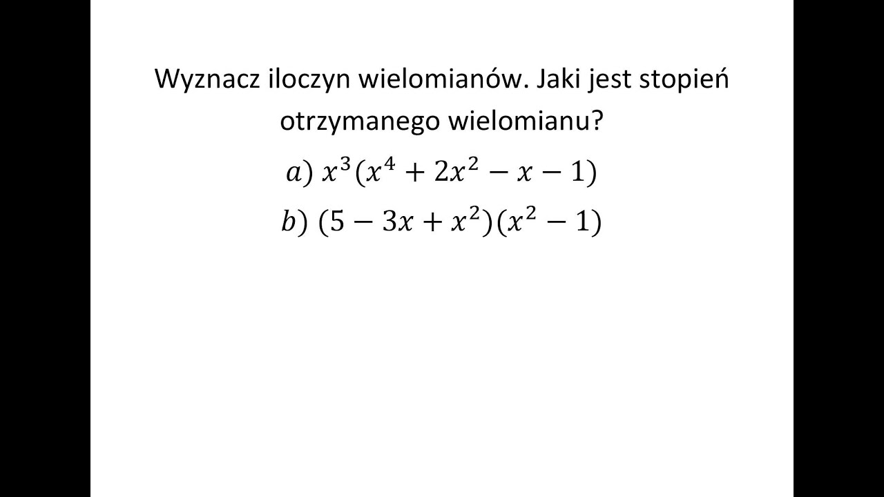 Wyznacz iloczyn wielomianów. Jaki jest stopień otrzymanego wielomianu?