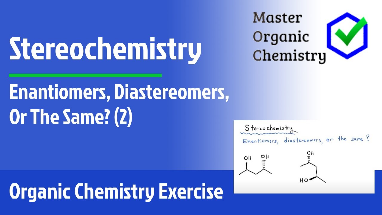 Enantiomers, Diastereomers, Or The Same? (2)