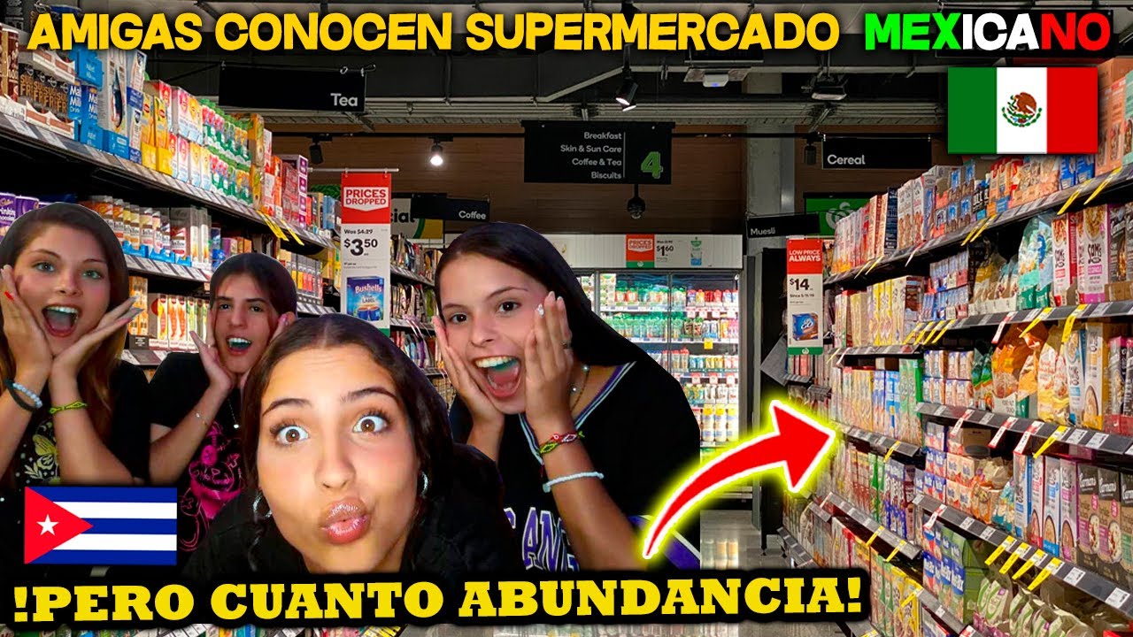 NUESTRAS AMIGAS🇨🇺 CONOCEN POR 1RA VEZ un SUPERMERCADO MEXICANO🇲🇽😱 *QUEDAN IMPACTADAS*
