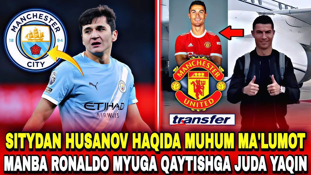 SITYDAN HUSANOV HAQIDA MUHUM MA’LUMOT RONALDO MYUGA QAYTISHGA JUDA YAQIN